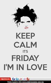 It won the award for european viewer's choice for best music video at the 1992 mtv video music awards. Keep Calm It S Friday I M In Love Friday Im In Love Calm Keep Calm
