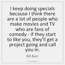Comedian bill burr on people who defend domestic spying. Bill Burr Quotes Storemypic Page 1