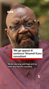 We go appeal di sentence'. Na so Nnamdi Kanu consultant, Barr Aloy Ejimakor  for exclusive interview wit BBC News Pidgin tok. Barr Ejimakor tok dis one  a day afta court sentence Ipob