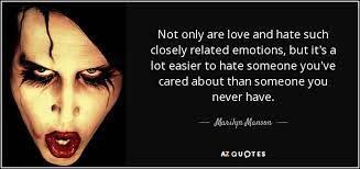 Marilyn Manson Quote Not Only Are Love And Hate Such Closely Related Emotions