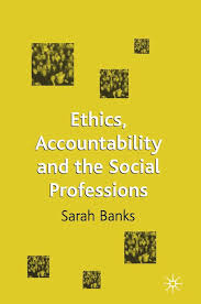 Ethics, Accountability and the Social Professions: : Sarah Banks: Red Globe  Press