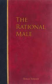 But they may provide you with the motivation you need to finally make that change. The Rational Male By Rollo Tomassi