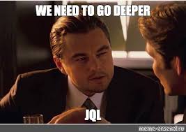 Meme: "WE NEED TO GO DEEPER JQL" - All Templates - Meme-arsenal.com