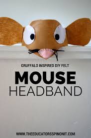 The costume will look best if the hoodie is the same color as the outer ears. Diy Gruffalo Inspired Mouse Costume Headband The Educators Spin On It