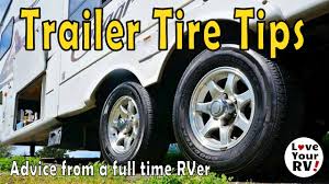 fifth wheel travel trailer tire tips and advice from a full time rver