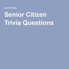 Community contributor can you beat your friends at this quiz? Senior Citizen Trivia Questions Lovetoknow Trivia For Seniors Trivia Questions Fun Trivia Questions