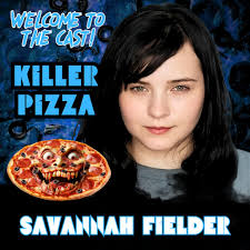 🍕⭐️ CAST ANNOUNCEMENT! ⭐️🍕 We would like to officially welcome Savannah  Fielder to the cast of Killer Pizza! 🎉🎉🎉🎉🎉 Savannah is a talented up  and coming actress that will also be working
