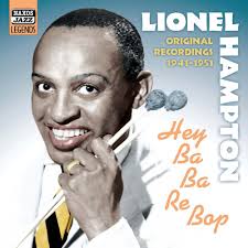 HAMPTON, Lionel: Hey Ba-Ba-Re-Bop (1941-1951)