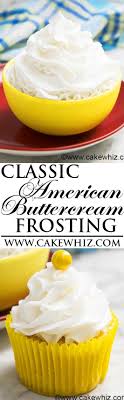 This Easy Classic American Buttercream Frosting Is Made With Just 4 Ingredients It S Firm American Buttercream Frosting Recipe Frosting Recipes Icing Recipe