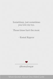 Sometimes Love Is One Sided A Collection Of Quotes About Unrequited Love To Remind You That Yo Unrequited Love Quotes Love Quotes Poetry Unrequited Love Poems