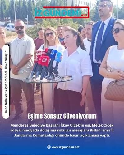 Menderes Belediye Başkanı İlkay Çiçek’in eşi, Melek Çiçek sosyal medyada  dolaşıma sokulan mesajlara ilişkin İzmir İl Jandarma Komutanlığı önünde  basın açıklaması yaptı:, “Sosyal medyada yapay zekâyla ...