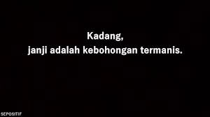 Menurut kamus besar bahasa indonesia (2005: 30 Kata Kata Bijak Tentang Sebuah Janji Terbaik Sepositif