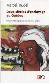 Deux siècles d'esclavage au Québec