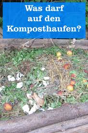 Was Darf Auf Den Komposthaufen Gartenbob De Der Garten Ratgeber Komposthaufen Kompost Garten