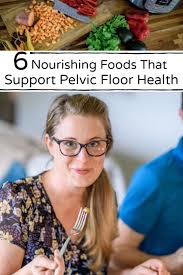 6 Nourishing Foods That Support Pelvic Floor Health And 6 That Don T Pelvic Floor Health Nourishing Foods