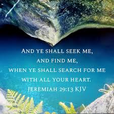 And Ye Shall Seek Me And Find Me When Ye Shall Search For Me With All Your Heart Jeremiah 29 13 God Jesuschrist Bi Kjv Faith Verses Gospel Quotes