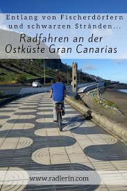 Entlang Von Fischerdorfern Und Schwarzen Stranden Radfahren An Der Ostkuste Gran Canarias Fahrradtour Radtour Radtouren