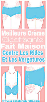 Meilleure Creme Cicatrisante Fait Maison Contre Les Rides Et Les Vergetures Vergeture Creme Cicatrisante Creme Anti Vergeture