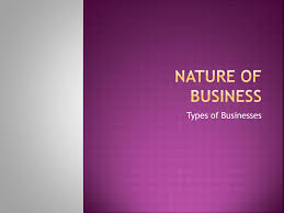 The simplest type of business. Nature Of Business