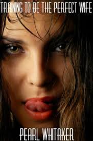 Training to Be the Perfect Wife by Pearl Whitaker