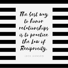 The Law Of Reciprocity In Business Jack Hanson Blog Business Motivational Quotes Quotes To Live By Business Quotes