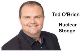 Ted O'Brien's fact-free nuclear cheerleading is cover for the same old  climate vandalism
