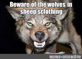Meme Beware Of The Wolves In Sheep S Clothing All Templates Meme Arsenal Com