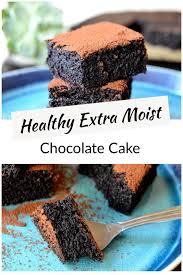 Healthy Extra Moist Chocolate Cake Flourless No Butter No Added Sugar Del S Cooking Twist Recipe In 2020 Healthy Chocolate Cake Healthy Desserts Easy Healthy Dessert Recipes