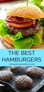 The Best Classic Burger The Wholesome Dish Recipe Classic Burger Recipes Homemade Hamburgers Burger Recipes Seasoning