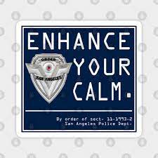 I can see how that could be confusing. Enhance Your Calm Demolition Man Magnet Teepublic