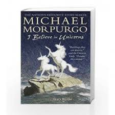 Sofort kostenlos und ohne anmeldung anfragen I Believe In Unicorns By Michael Morpurgo Buy Online I Believe In Unicorns Book At Best Price In India Madrasshoppe Com