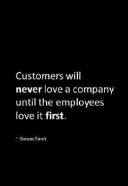 Customers Will Never Love A Company Until The Employees Love It First Business Quotes Work Quotes Inspirational Quotes Business Quotes