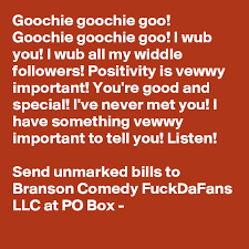 We did not find results for: Goochie Goochie Goo Goochie Goochie Goo I Wub You I Wub All My Widdle Followers Positivity