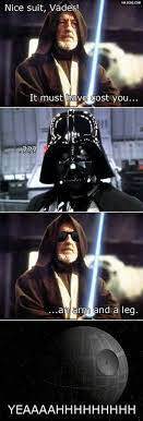 Star Wars Meme It Must Have Cost You An Arm And A Leg Star Wars Jokes Star Wars Humor Star Wars Memes