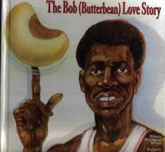 The Bob (Butterbean) Love Story