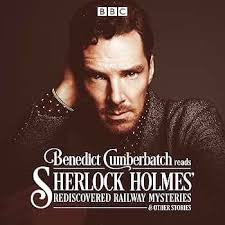 Benedict Cumberbatch Reads Sherlock Holmes' Rediscovered Railway Mysteries:  Four Original Short Stories (Audible Audio Edition): John Taylor, Benedict  Cumberbatch, BBC Audio: Books