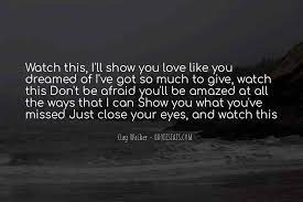 Top 100 I Ll Show You Love Quotes Famous Quotes Sayings About I Ll Show You Love