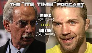 IT'S TIME!” PODCAST: BUFFER”S GUESTS ARE MARC RATNER & UFC FIGHTER BRYAN  CARAWAY