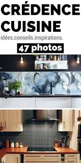 Credence Cuisine En 47 Photos Idees Conseils Inspirations Credence Cuisine Credence Adhesive Cuisine Credence