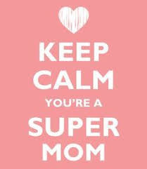 Rescuing Supermom Keep Calm Super Mom Keep Calm Quotes