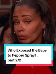 Who Exposed the Baby to Pepper Spray? Courtroom Drama