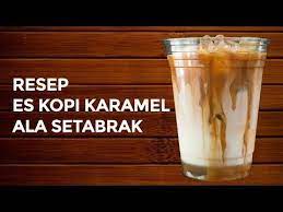 Resep Es Kopi Karamel Minuman Kekinian Ala Kafe Setarbaks Youtube Es Kopi Karamel Kopi