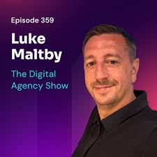 Stream E359: From Freelancer to Agency Owner: Luke Maltby's Growth Story by  The Digital Agency Show