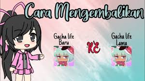Tutorial Mengembalikan Gacha Life Ke Versi Lama Gacha Life Indonesia Youtube
