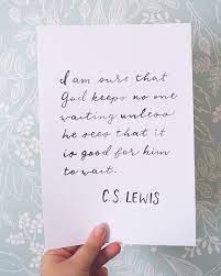 C S Lewis Quote Hand Lettering I Am Sure That God Keeps No One Waiting Unless He Sees That Hand Lettering Quotes Valentines Letter For Him Cs Lewis Quotes