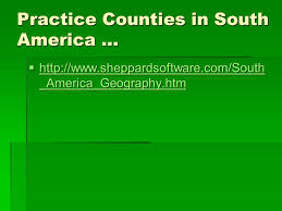 I'd never heard of sheppard software you can learn the capitals and states (don't get too cocky, you may feel like you have a grasp on this, but…just try to find south dakota. Chapter 13 Countries Of South America Ppt Download