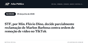 STF, por Min. Flávio Dino, decide parcialmente reclamação de Marlon Barbosa contra ordem de remoção de vídeo no TikTok