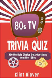 This covers everything from disney, to harry potter, and even emma stone movies, so get ready. 80s Tv Trivia Quiz Book 300 Multiple Choice Quiz Questions From The 1980s Tv Trivia Quiz Book 1980s Tv Trivia Glover Clint 9781540795243 Amazon Com Books
