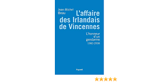Start by marking l'affaire des irlandais de vincennes a travers la presse as want to read we'd love your help. L Affaire Des Irlandais De Vincennes L Honneur D Un Gendarme 1982 Amazon De Beau Jean Michel Fremdsprachige Bucher