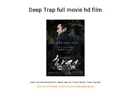 It's about a couple who go to a remote island and get trapped. Deep Trap Full Movie Hd Film